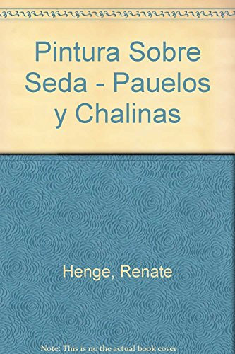 Pintura Sobre Seda - Pauelos y Chalinas (Spanish Edition)