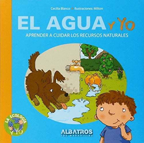 El agua y yo aprender a cuidar los recursos naturales