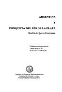 Argentina y conquista del Río de la Plata (Colección Textos fundacionales) (Spanish Edition)