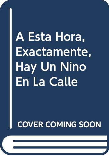A Esta Hora, Exactamente, Hay Un Nino En La Calle