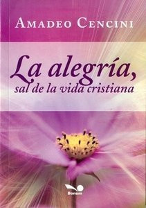 La alegria, sal de la vida cristiana / Joy, Spice of Christian Life (Spanish Edition)
