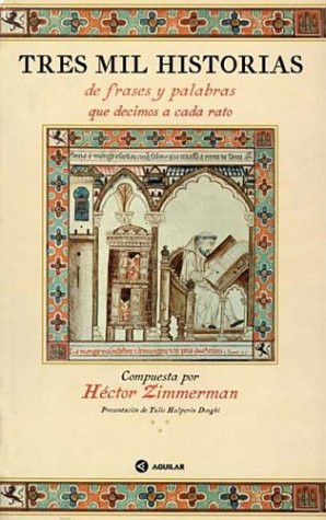 Tres Mil Historias de Frases y Palabras Que Decimos a Cada Rato (Spanish Edition)