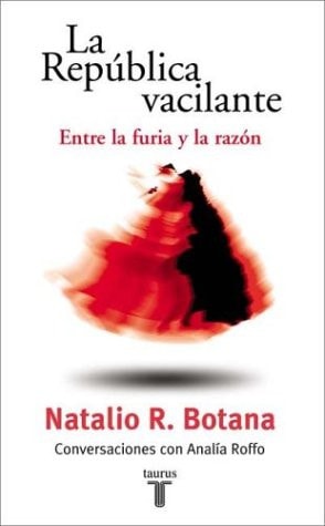 La Republica Vacilante: Entre La Furia y La Razon: Conversaciones Con Analia Roffo (Spanish Edition)