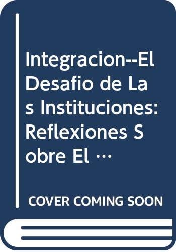 Integracion--El Desafio de Las Instituciones: Reflexiones Sobre El Tribunal Supranacional, El Activismo Judicial y El Deficit Democratico: Proyeccione