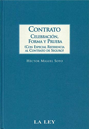 Contrato celebración, forma y prueba : con especial referencia al contrato de seguro