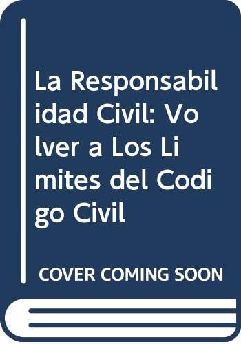 La responsabilidad civil volver a los límites del código civil