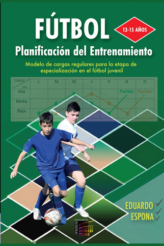 Fútbol. Planificación del Entrenamiento. 13 - 15 años: Modelo de cargas regulares para la etapa de especialización en el fútbol juvenil (Deportes) (Spanish Edition)