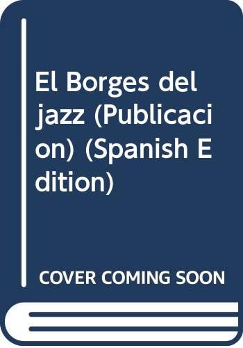 El Borges del jazz (Publicacion) (Spanish Edition) (Publicación)