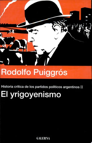 Historia crítica de los partidos políticos argentinos: El Yrigoyenismo