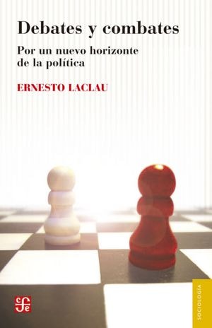 Debates y combates Por un nuevo horizonte de la política