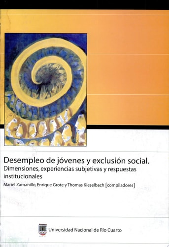 Desempleo de jóvenes y exclusión social dimensiones, experiencias subjetivas y respuestas institucionales