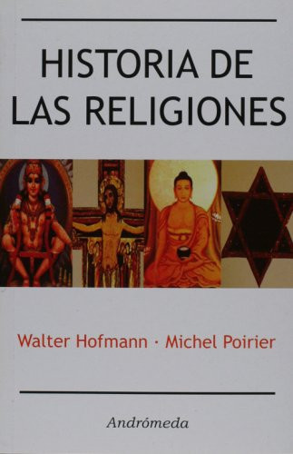 Historia de las religiones: origenes, enigmas, caracteristicas (Spanish Edition)