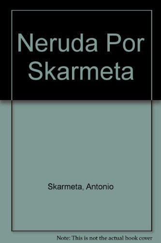 Neruda Por Skarmeta (Spanish Edition)