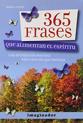 365 frases que alimentan el espíritu una afirmación positiva para cada día que empieza