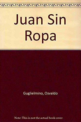 Juan Sin Ropa (Spanish Edition)