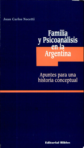 Familia y psicoanálisis en al Argentina apuntes para una historia conceptual