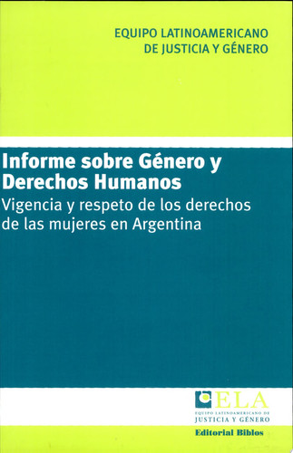 Informe sobre género y derechos humanos vigencia y respeto de los derechos de las mujeres en Argentina