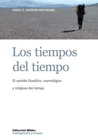 Los tiempos del tiempo el sentido filosófico, cosmológico y religioso del tiempo