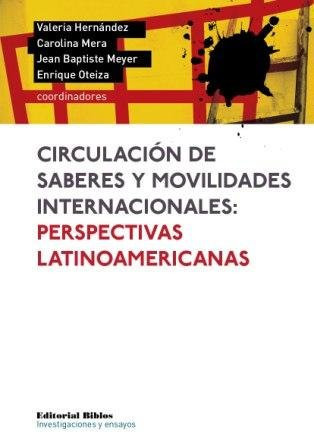 Circulación de saberes y movilidades internacionales perspectivas latinoamericanas