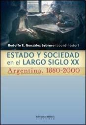 ESTADO Y SOCIEDAD EN EL LARGO SIGLO XX