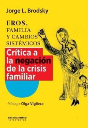 Eros, familia y cambios sistémicos crítica a la negación de la crisis familiar