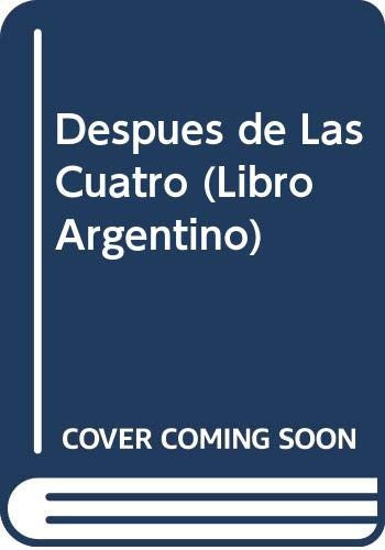 Despues de Las Cuatro (Libro Argentino) (Spanish Edition)