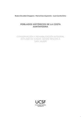 Poblados históricos de la costa santafesina Conservación y rehabilitación integral. Estudio de casos: desde Rincón a San Javier