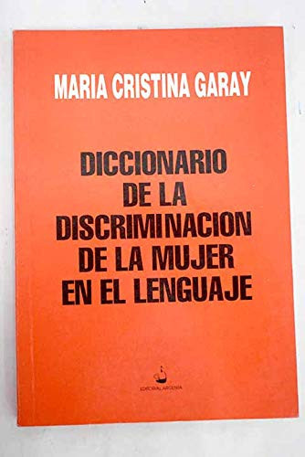 Diccionario de la discriminación de la mujer en el lenguaje (Spanish Edition)