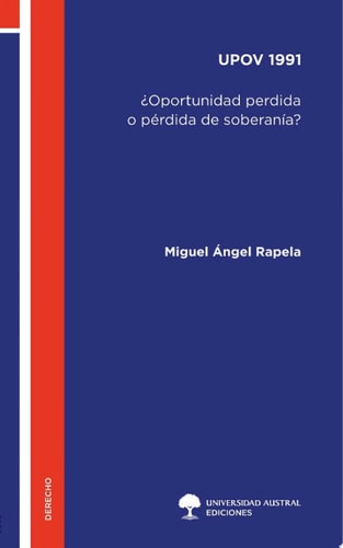 UPOV 1991 ¿Oportunidad perdida o pérdida de soberanía?