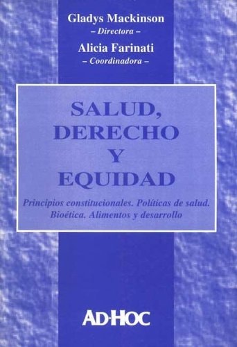 Salud, derecho y equidad principios constitucionales, políticas de salud, bioética, alimentos y desarrollo