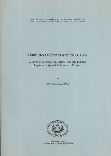 Expulsion in International Law A Study in International Aliens Law and Human Rights with Special Reference to Finland