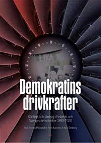 Demokratins drivkrafter kontext och särdrag i Finlands och Sveriges demokratier 1890-2020