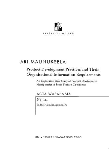 Product Development Practices and Their Organisational Information Requirements An Explorative Case Study of Product Development Management in Some Finnish Companies