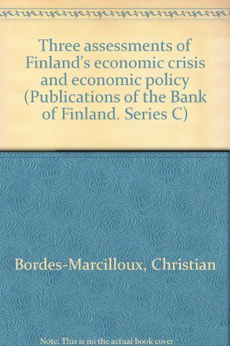 Three assessments of Finland's economic crisis and economic policy (Publications of the Bank of Finland. Series C)