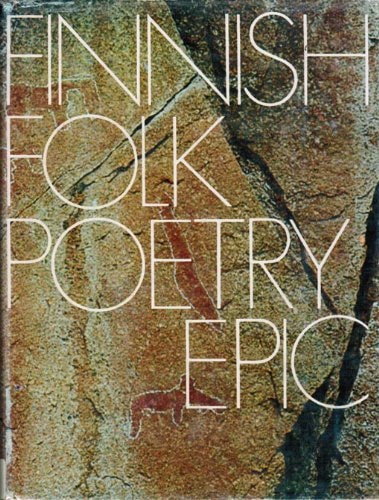 Finnish Folk Poetry -- Epic : An Anthology in Finnish and English