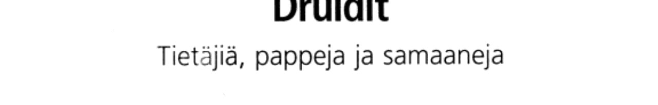 Druidit tietäjiä, pappeja ja samaaneja