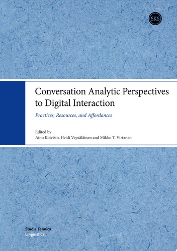 Conversation Analytic Perspectives to Digital Interaction Practices, Resources, and Affordances