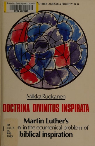 Doctrina divinitus inspirata: Martin Luther's position in the ecumenical problem of biblical inspiration (Publications of Luther-Agricola-Society)