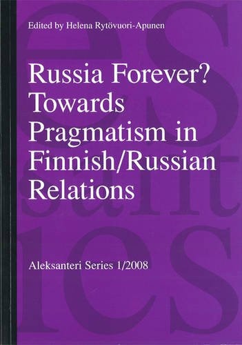 Russia Forever? Towards Working Pragmatism in Finnish/Russian Relations