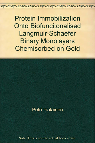 Protein Immobilization Onto Biofuncitonalised Langmuir-Schaefer Binary Monolayers Chemisorbed on Gold