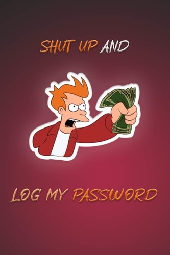 Shut Up And Log My Password Red Cover Password Book Log Book Alphabetical Pocket Size, Personal Internet and Password Keeper and Organizer, Red Cover, Frame 6 X 9 (Password Logbook)