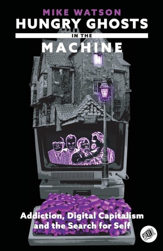 Hungry Ghosts in the Machine Digital Capitalism and the Search for Self