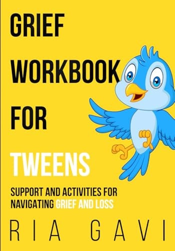 Grief Workbook for Tweens: Support and Activities for Navigating Grief and Loss