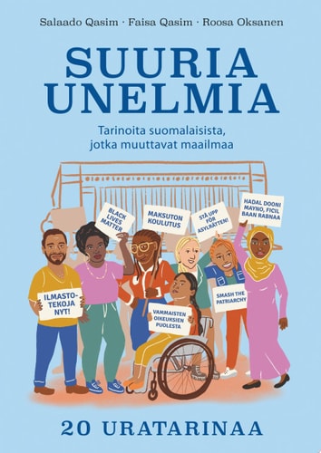 Suuria unelmia Tarinoita suomalaisista, jotka muuttavat maailmaa - 20 uratarinaa