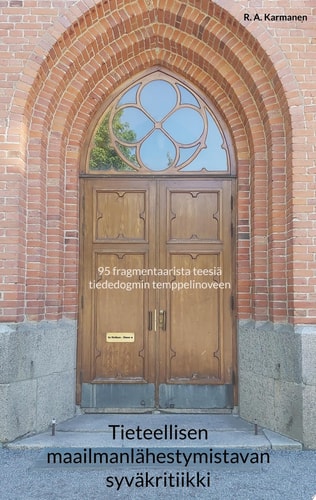 Tieteellisen maailmanlähestymistavan syväkritiikki 95 fragmentaarista teesiä tiededogmin temppelinoveen