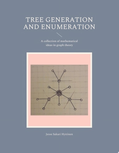 Tree generation and enumeration A collection of mathematical ideas in graph theory