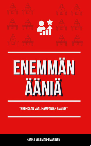 Enemmän ääniä Tehokkaan vaalikampanjan avaimat