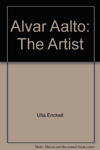 Alvar Aalto 1898-1976: The Artist