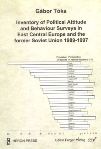 Inventory of Political Attitude & Behavior Surveys in East Central Europe & the Former Soviet Union 1989-1997 (Reihe Wissenschaft, 9)