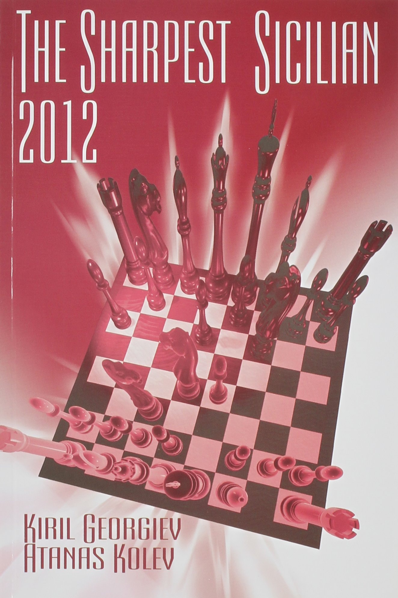 The Sharpest Sicilian 2012: A Black Repertoire with 1.e4 c5 2.Nf3 d6